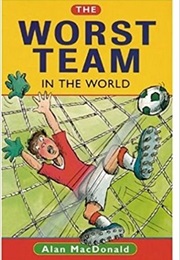 The Worst Team in the World (Alan Mcdonald)