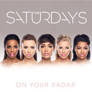 The Saturdays - On Your Radar