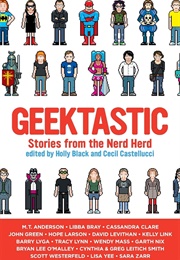 Geektastic: Stories From the Nerd Herd (Ed. Holly Black & Cecil Castellucci)