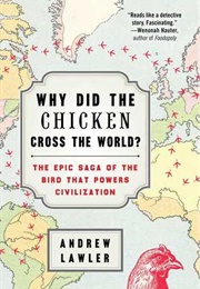 Why Did the Chicken Cross the World? (Andrew Lawler)