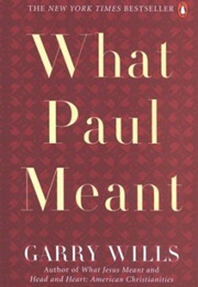 What Paul Meant (Garry Wills)