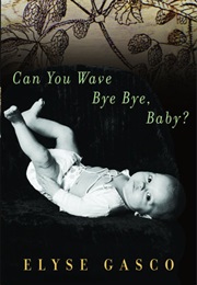 Can You Wave Bye Bye, Baby? (Elyse Gasco)