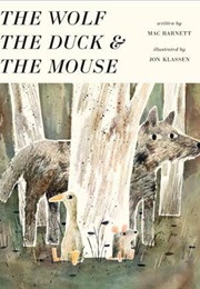 The Wolf, the Duck & the Mouse (Mac Barnett)