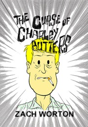 The Curse of Charley Butters (Zach Worton)