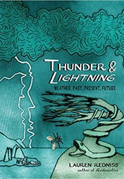 Thunder & Lightning: Weather Past, Present, Future (Lauren Redniss)