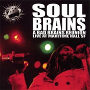 Soul Brains - A Bad Brains Reunion Live From Maritime Hall - Soul Brains