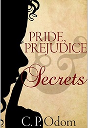 Pride, Prejudice & Secrets (C.P. Odom)