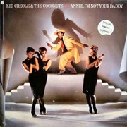 Annie, I'm Not Your Daddy (Extended Version) Kid Creole & the Coconuts