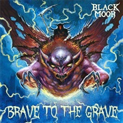 Brave to the Grave - Black Moor