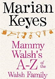Mammy Walsh's A-Z of the Walsh Family (Marian Keyes)