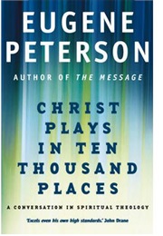 Christ Plays in Ten Thousand Places (Eugene Petereson)