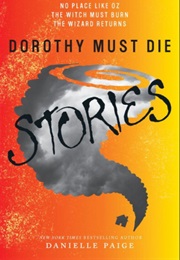 Dorothy Must Die Stories (Danielle Paige)