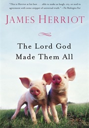 The Lord God Made Them All (James Herriot)