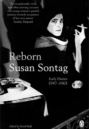 Reborn: Early Diaries, 1947-1964 (Susan Sontag)