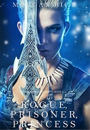 Rogue, Prisoner, Princess (Morgan Rice)