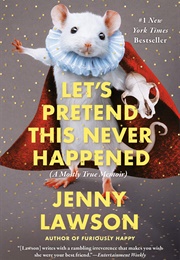 Let&#39;s Pretend This Never Happened (Jenny Lawson)