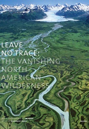 Leave No Trace: The Vanishing North American Wilderness (Jim Wark)