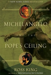 Michelangelo and the Pope&#39;s Ceiling (Ross King)