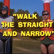 Walk the Straight and Narrow