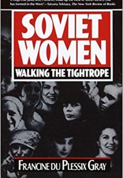 Soviet Women: Walking the Tightrope (Francine Du Plessix Gray)