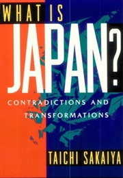 What Is Japan?: Contradictions and Transformations (Taichi Sakaiya)