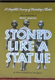 Stoned Like a Statue: A Complete Survey of Drinking Cliches, Primitive, Classical & Modern (Howard Kandel & Don Safran)