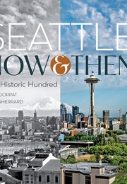 Seattle Now and Then (Paul Dorpat)
