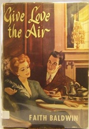 Give Love the Air (Faith Baldwin)