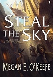 Steal the Sky (Megan E. O&#39;Keefe)