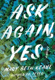 Ask Again, Yes (Mary Beth Keane)
