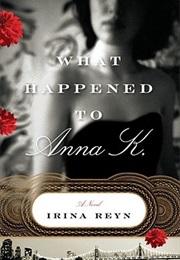 What Happened to Anna K (Irina Reyn)