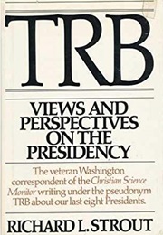 TRB: Views and Perspectives on the Presidency (Richard L. Strout)