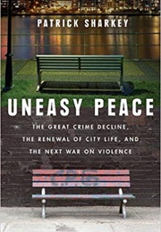 Uneasy Peace (Patrick Sharkey)