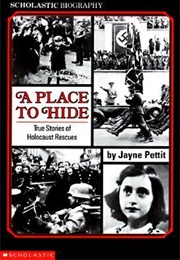 A Place to Hide: True Stories of Holocaust Rescues (Jayne Pettit)