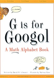 G Is for Googol (David M. Schwartz)