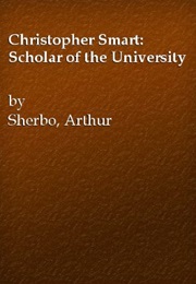 Christopher Smart - Scholar of the University (Arthur Sherbo)