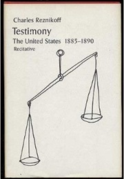 Testimony the United States 1885-1890 (Charles Reznikoff)