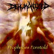 Dehumanized- Prophecies Foretold