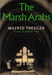 The Marsh Arabs (Wilfred Thesiger)