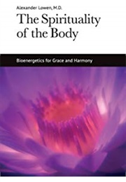 The Spirituality of the Body (Alexander Lowen)