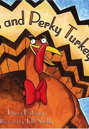 A Plump and Perky Turkey (Teresa Bateman)
