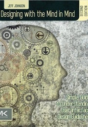 Designing With the Mind in Mind (Jeff Johnson)