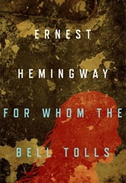 For Whom the Bell Tolls (Ernest Hemingway)