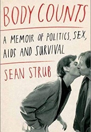 Body Counts: A Memoir of Politics, Sex, AIDS, and Survival (Sean Strub)