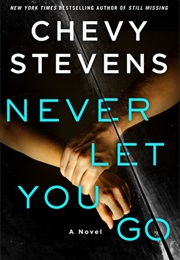 Never Let You Go (Chevy Stevens)