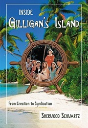 Inside Gilligan&#39;s Island: From Creation to Syndication (Sherwood Schwartz)