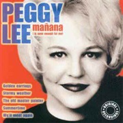 Mañana (Is Soon Enough for Me) - Peggy Lee