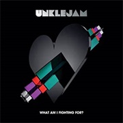 What Am I Fighting For? - Unklejam