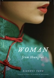 Woman From Shanghai: Tales of Survival From a Chinese Labor Camp (Xianhui Yang)