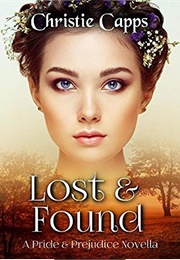 Lost & Found: A Pride & Prejudice Novella (Christie Capps)
